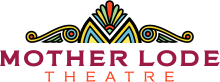 The Mother Lode Theatre