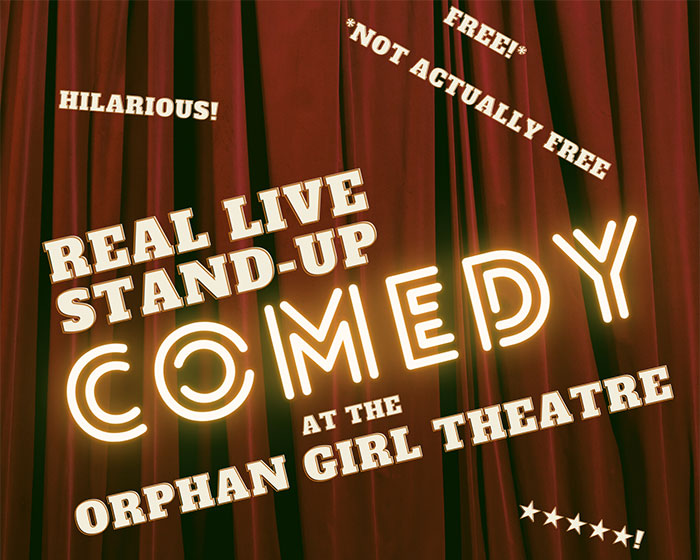 Comedy at the Orphan Girl