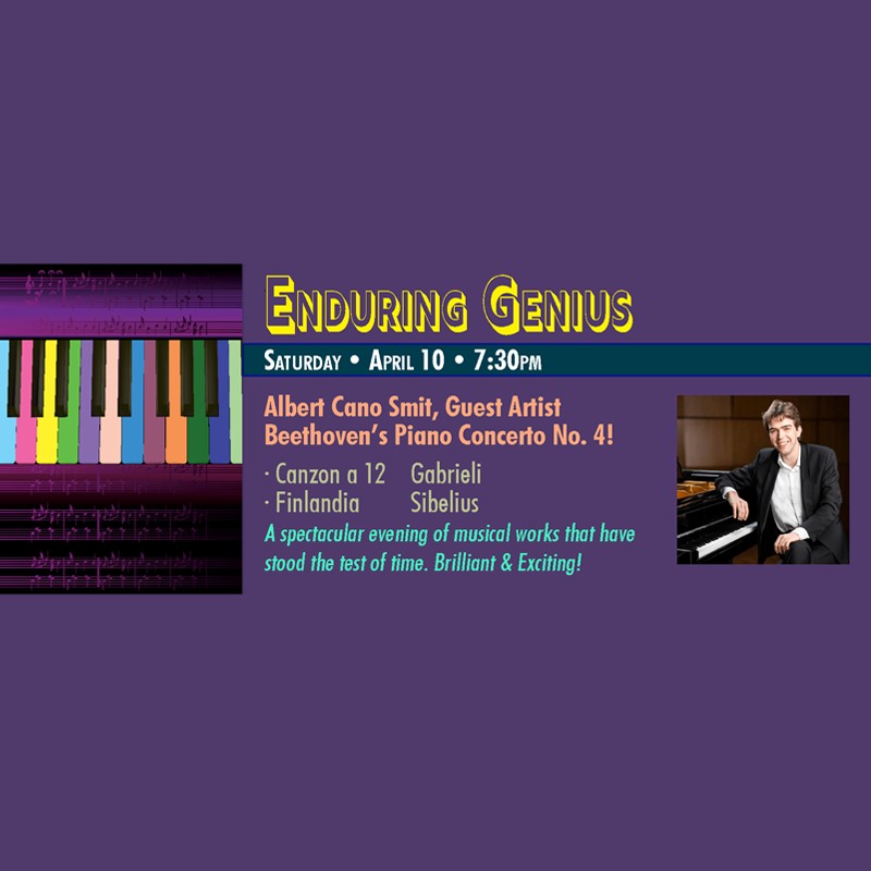 Poster for Enduring Genius concert: Beethoven's Piano Concerto No. 4, Saturday, April 10 at 7:30pm; features Albert Cano Smit, with pianist photo on right.
