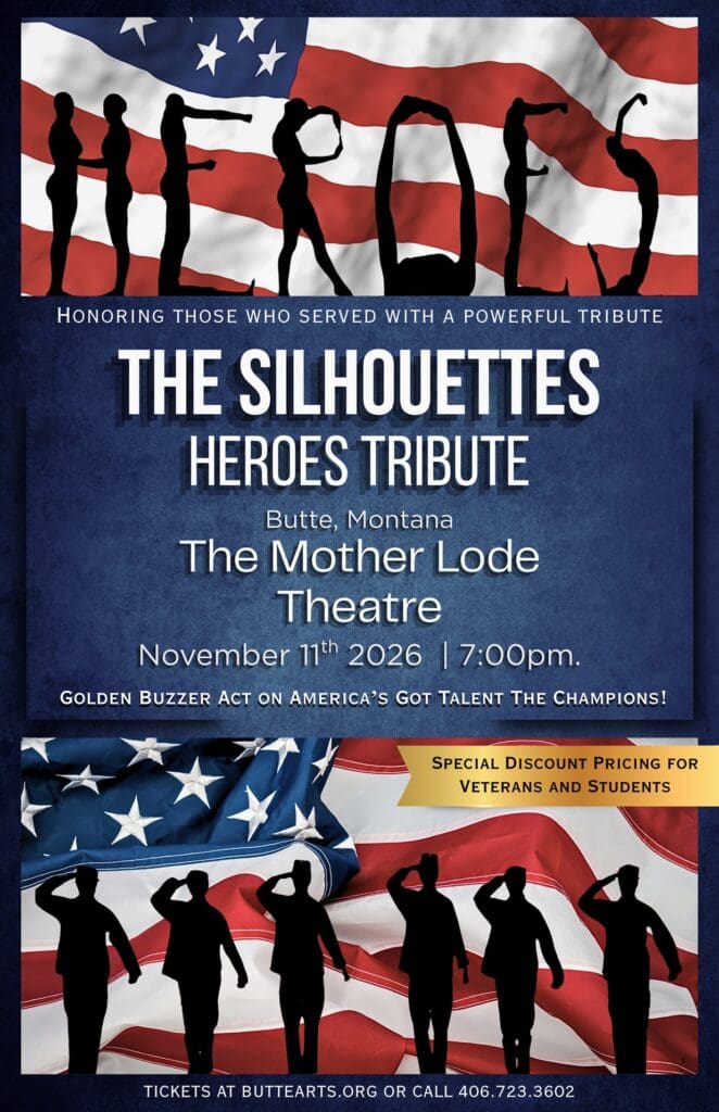 Poster for 'The Silhouettes Heroes Tribute' with silhouetted figures in front of a waving American flag; event at The Mother Lode Theatre in Butte, MT on Nov 11, 2026, 7:00pm (special pricing for veterans and students).