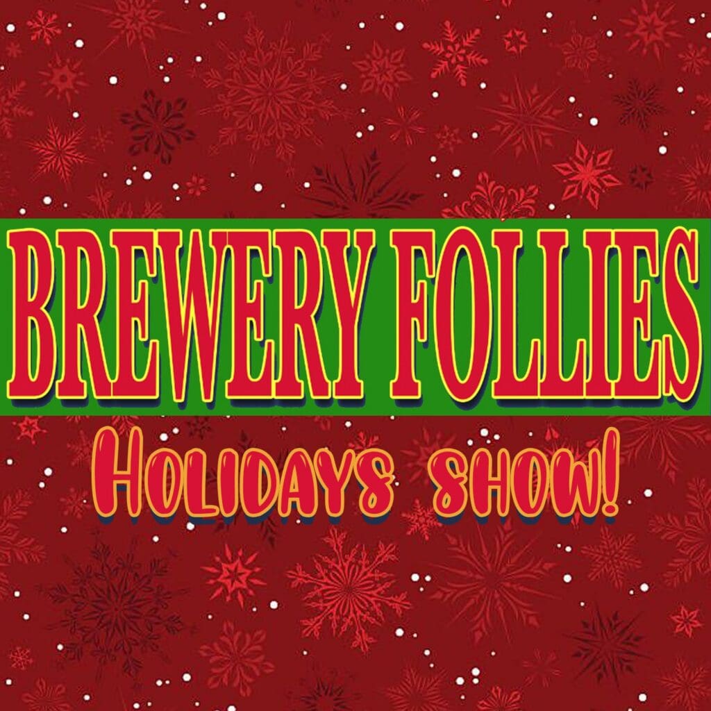Promotional banner for Brewery Folies Holidays Show with red and green holiday colors and snowflake background.